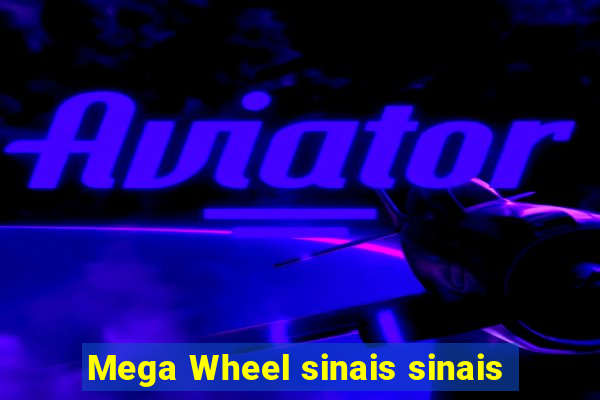 Mega Wheel sinais sinais